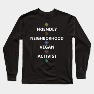 Friendly Neighborhood Vegan Activist Long Sleeve T-Shirt